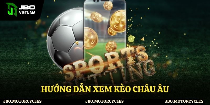 Cách đọc kèo Châu Âu cơ bản